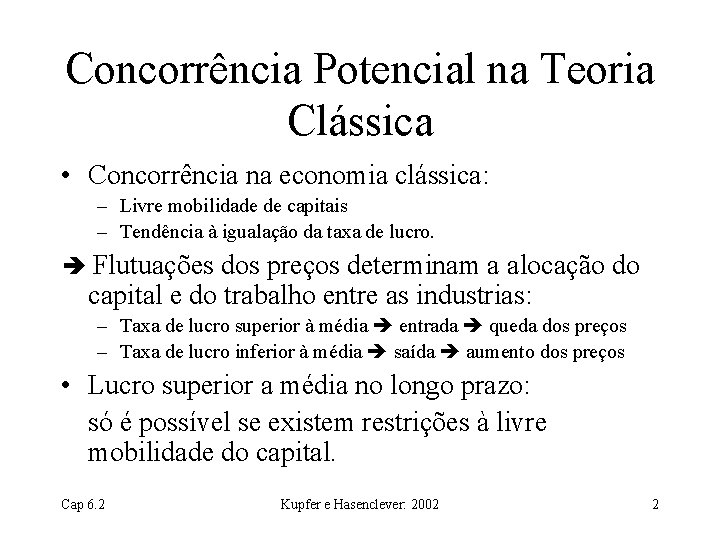 Concorrência Potencial na Teoria Clássica • Concorrência na economia clássica: – Livre mobilidade de