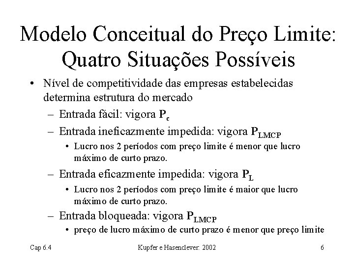 Modelo Conceitual do Preço Limite: Quatro Situações Possíveis • Nível de competitividade das empresas