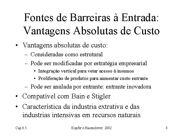 Fontes de Barreiras à Entrada: Vantagens Absolutas de Custo • Vantagens absolutas de custo: