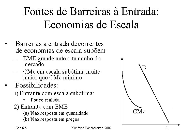 Fontes de Barreiras à Entrada: Economias de Escala • Barreiras a entrada decorrentes de