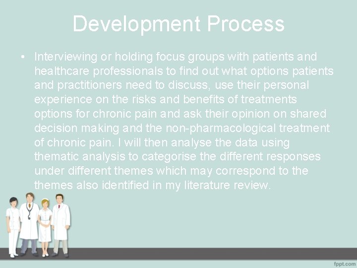 Development Process • Interviewing or holding focus groups with patients and healthcare professionals to