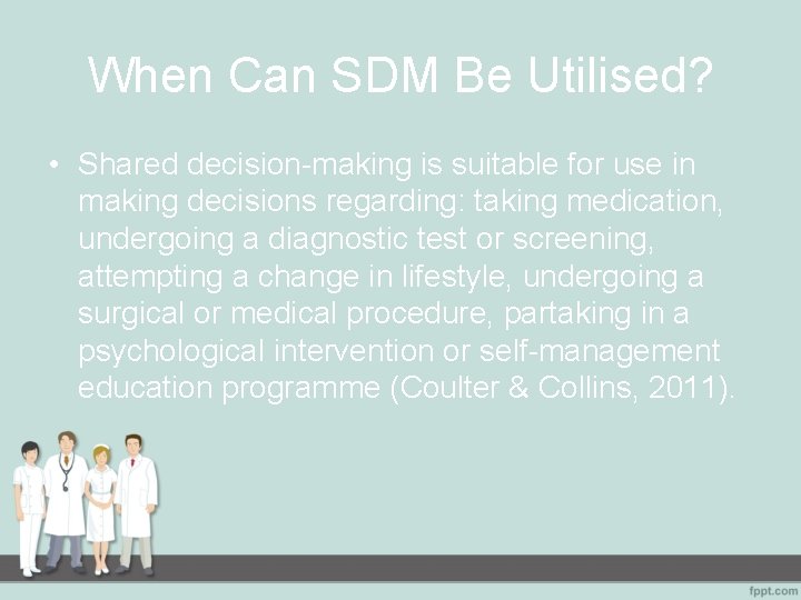 When Can SDM Be Utilised? • Shared decision-making is suitable for use in making