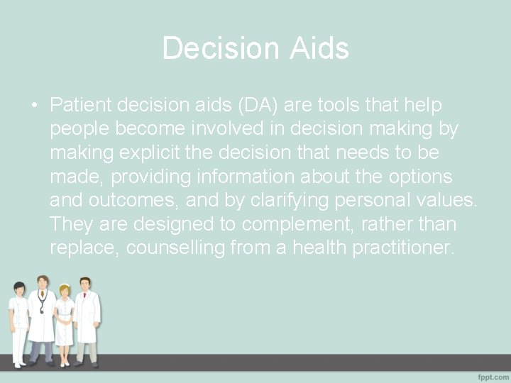 Decision Aids • Patient decision aids (DA) are tools that help people become involved