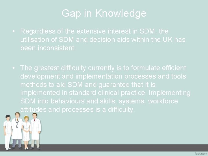 Gap in Knowledge • Regardless of the extensive interest in SDM, the utilisation of