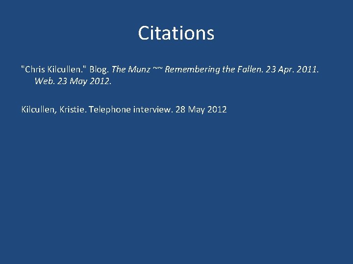Citations "Chris Kilcullen. " Blog. The Munz ~~ Remembering the Fallen. 23 Apr. 2011.