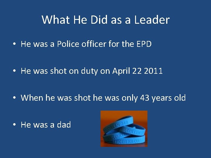 What He Did as a Leader • He was a Police officer for the