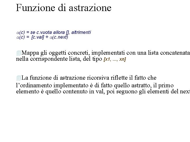 Funzione di astrazione a(c) = se c. vuota allora [], altrimenti a(c) = [c.