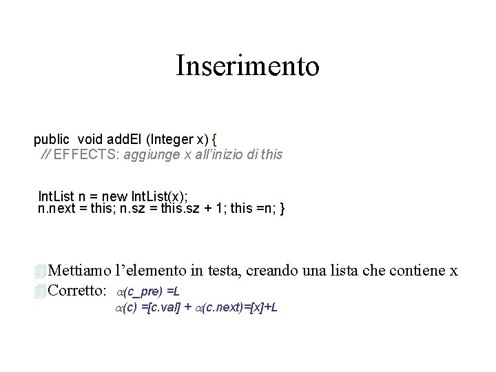 Inserimento public void add. El (Integer x) { // EFFECTS: aggiunge x all’inizio di