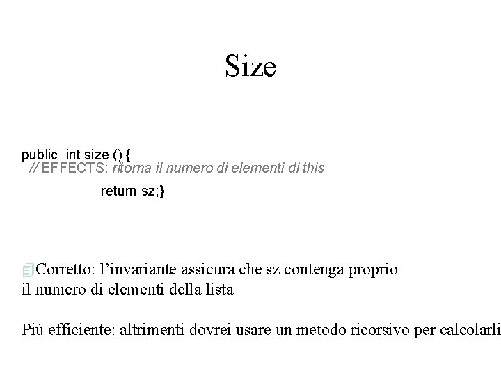 Size public int size () { // EFFECTS: ritorna il numero di elementi di