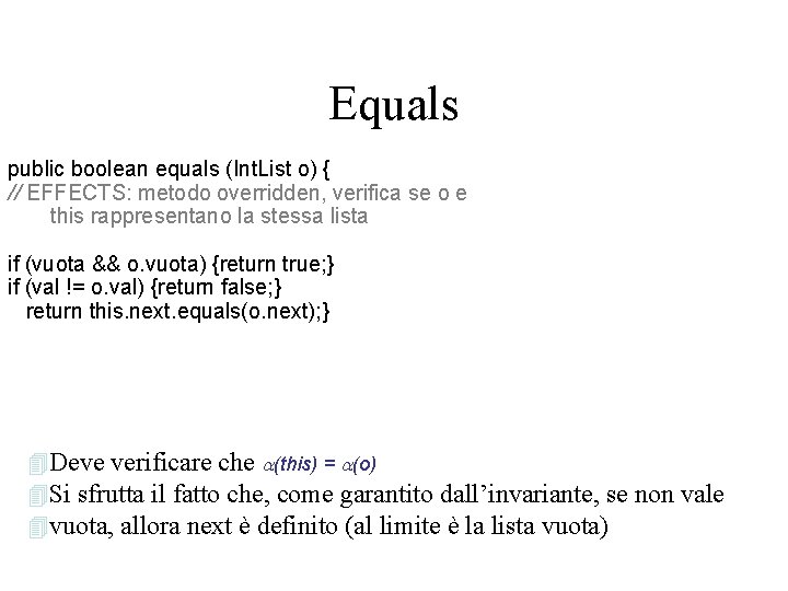 Equals public boolean equals (Int. List o) { // EFFECTS: metodo overridden, verifica se