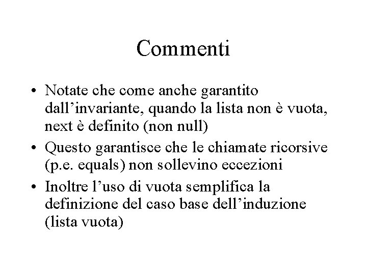 Commenti • Notate che come anche garantito dall’invariante, quando la lista non è vuota,