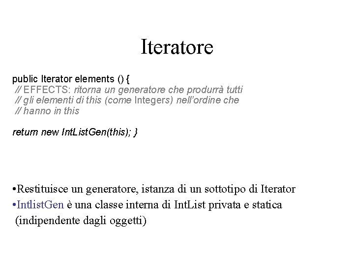 Iteratore public Iterator elements () { // EFFECTS: ritorna un generatore che produrrà tutti