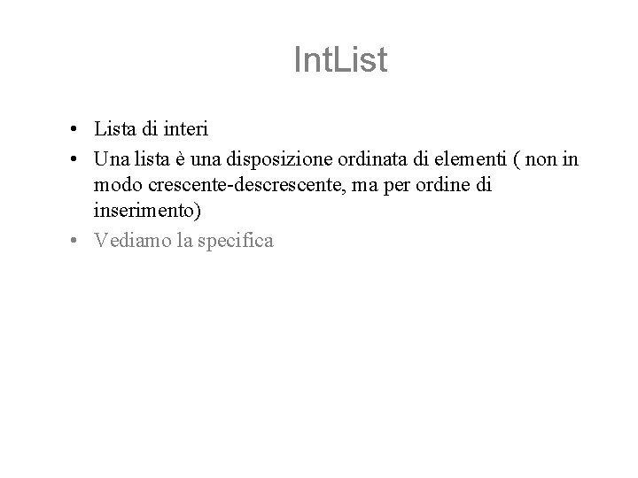 Int. List • Lista di interi • Una lista è una disposizione ordinata di