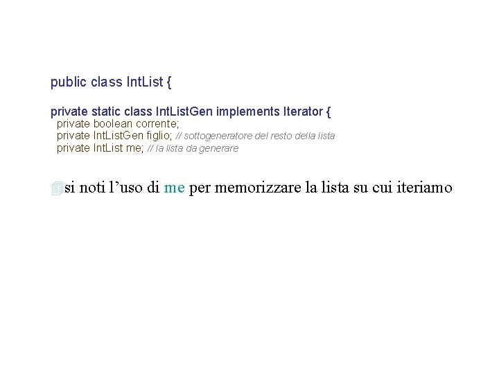 public class Int. List { private static class Int. List. Gen implements Iterator { public class Int. List { private static class Int. List. Gen implements Iterator {