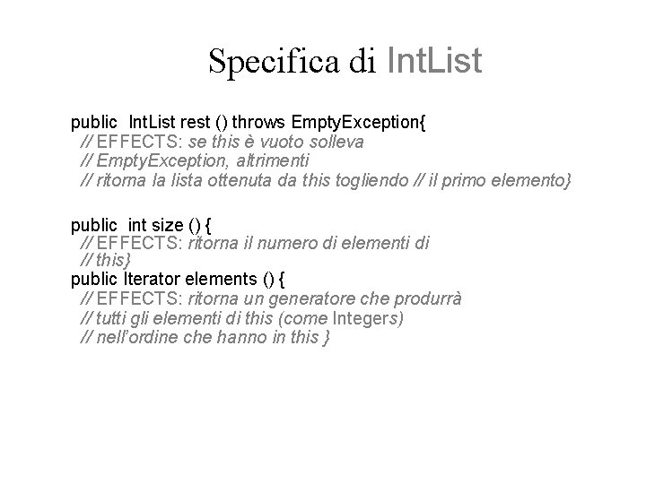 Specifica di Int. List public Int. List rest () throws Empty. Exception{ // EFFECTS: