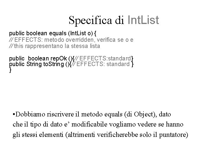 Specifica di Int. List public boolean equals (Int. List o) { // EFFECTS: metodo