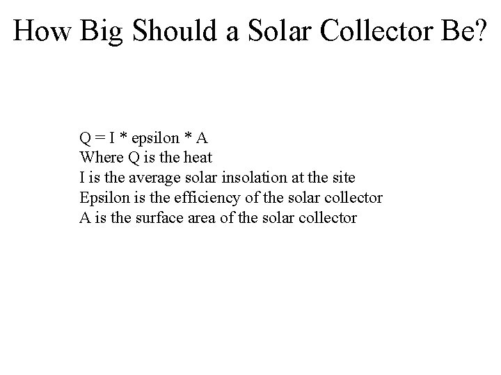 How Big Should a Solar Collector Be? Q = I * epsilon * A