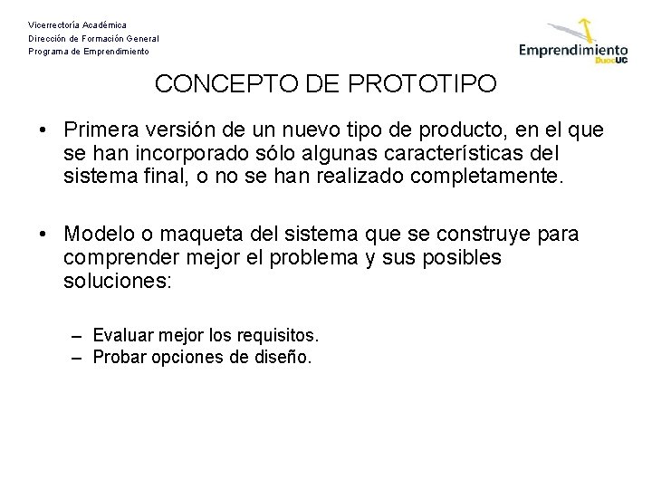 Vicerrectoría Académica Dirección de Formación General Programa de Emprendimiento CONCEPTO DE PROTOTIPO • Primera