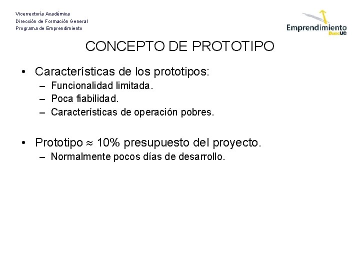 Vicerrectoría Académica Dirección de Formación General Programa de Emprendimiento CONCEPTO DE PROTOTIPO • Características