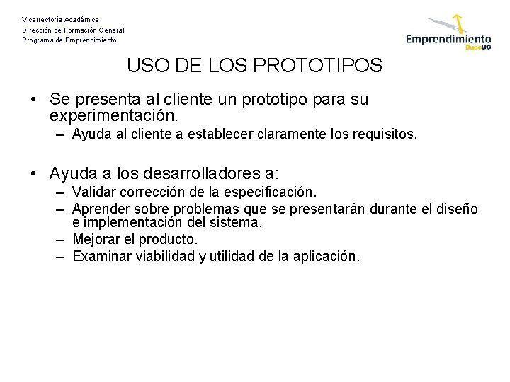 Vicerrectoría Académica Dirección de Formación General Programa de Emprendimiento USO DE LOS PROTOTIPOS •