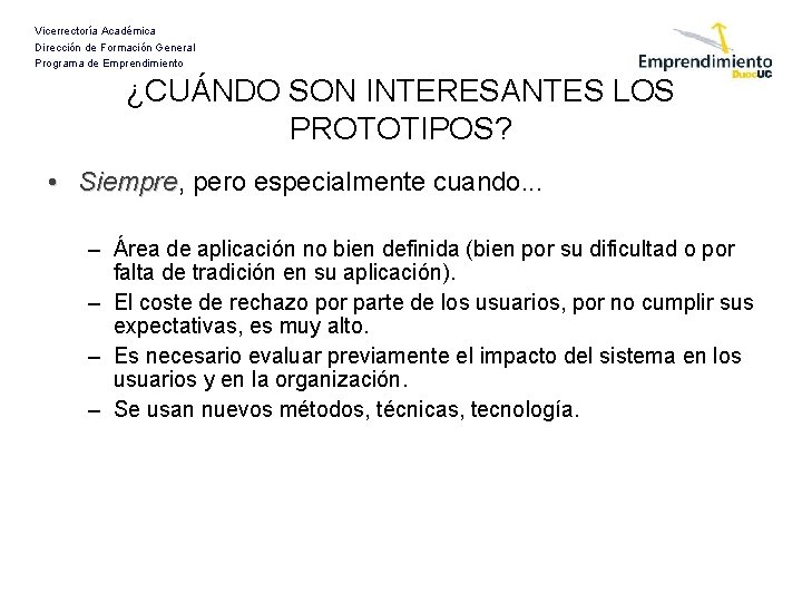 Vicerrectoría Académica Dirección de Formación General Programa de Emprendimiento ¿CUÁNDO SON INTERESANTES LOS PROTOTIPOS?