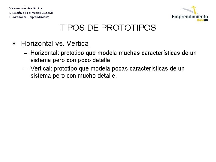 Vicerrectoría Académica Dirección de Formación General Programa de Emprendimiento TIPOS DE PROTOTIPOS • Horizontal