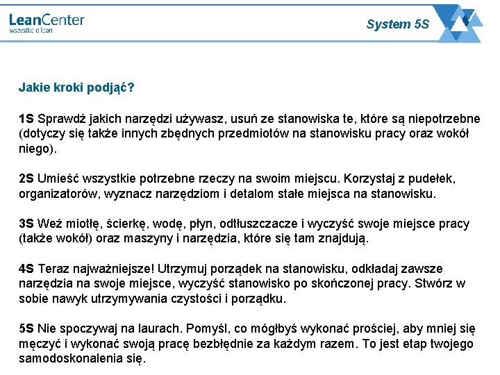 System 5 S Jakie kroki podjąć? 1 S Sprawdź jakich narzędzi używasz, usuń ze