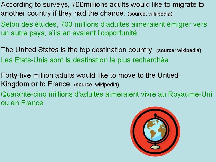 According to surveys, 700 millions adults would like to migrate to another country if
