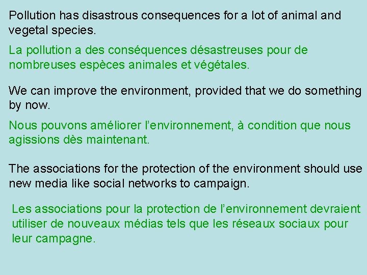 Pollution has disastrous consequences for a lot of animal and vegetal species. La pollution