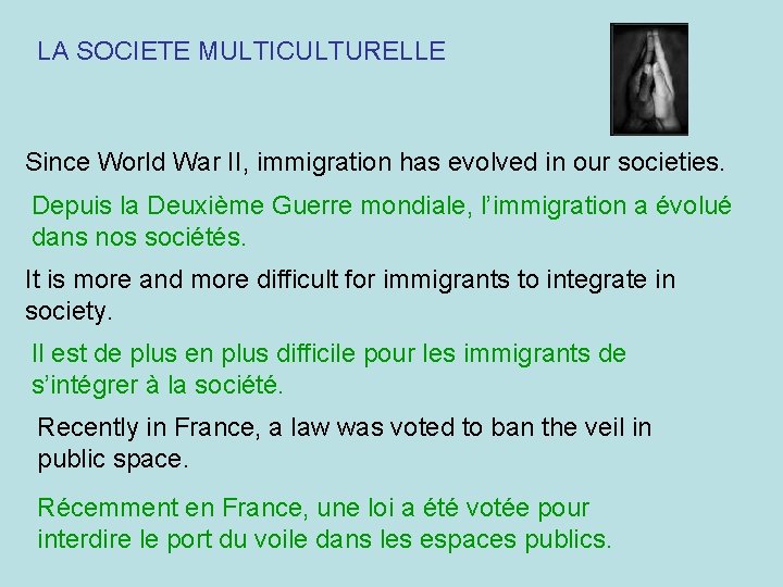 LA SOCIETE MULTICULTURELLE Since World War II, immigration has evolved in our societies. Depuis
