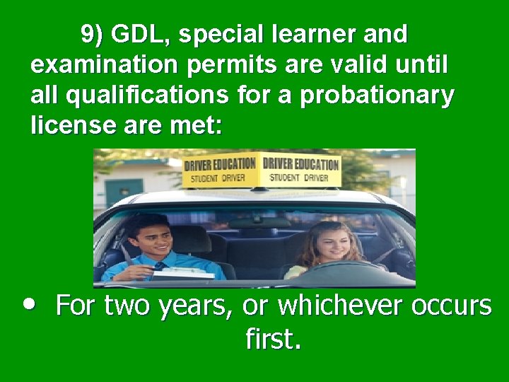  9) GDL, special learner and examination permits are valid until all qualifications for