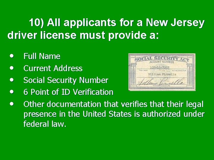  10) All applicants for a New Jersey driver license must provide a: •