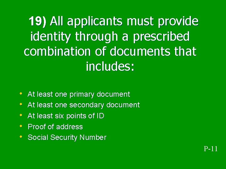  19) All applicants must provide identity through a prescribed combination of documents that