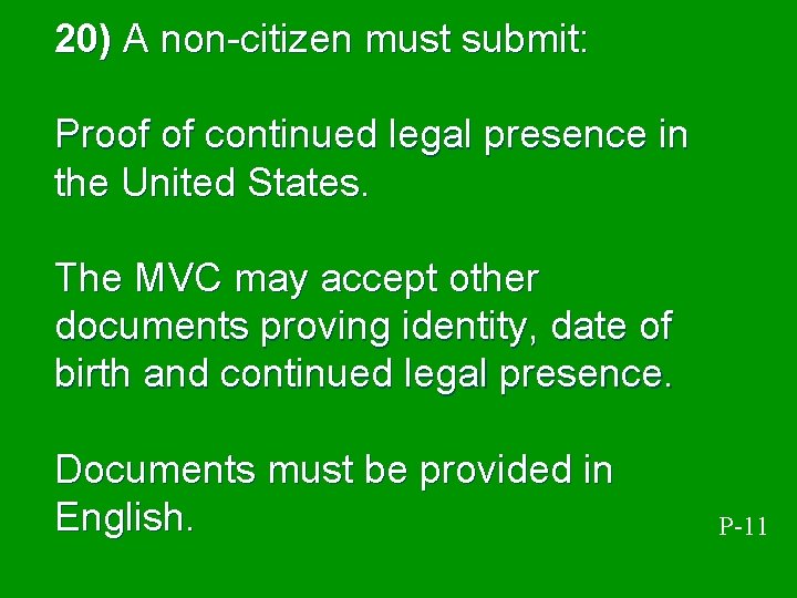 20) A non-citizen must submit: Proof of continued legal presence in the United