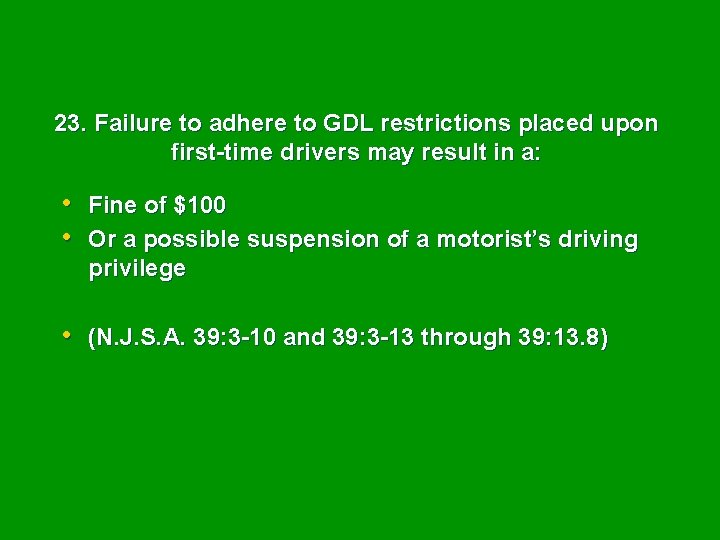 23. Failure to adhere to GDL restrictions placed upon first-time drivers may result in