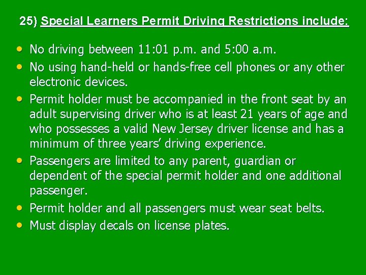  25) Special Learners Permit Driving Restrictions include: • No driving between 11: 01