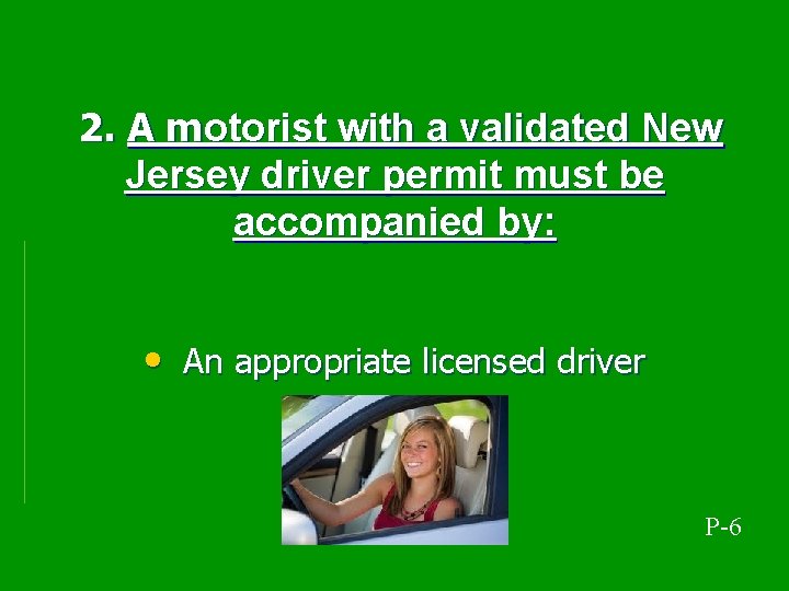 2. A motorist with a validated New Jersey driver permit must be accompanied by: