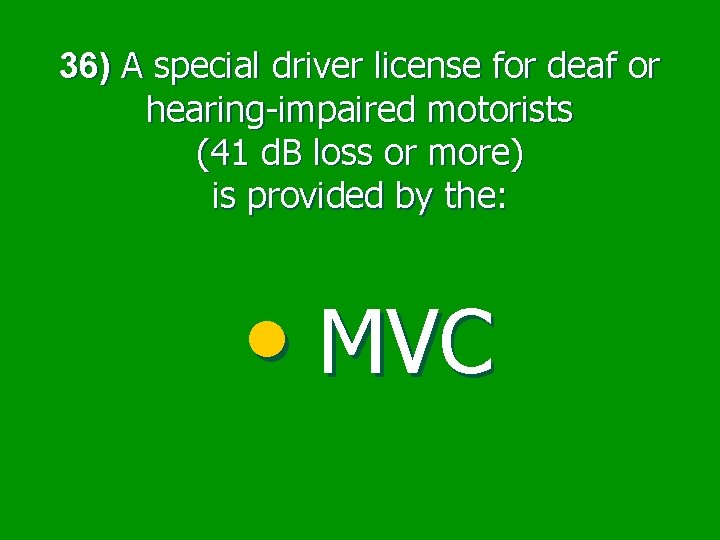 36) A special driver license for deaf or hearing-impaired motorists (41 d. B loss