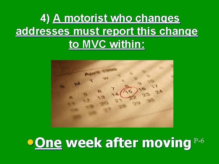  4) A motorist who changes addresses must report this change to MVC within: