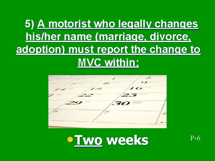 5) A motorist who legally changes his/her name (marriage, divorce, adoption) must report