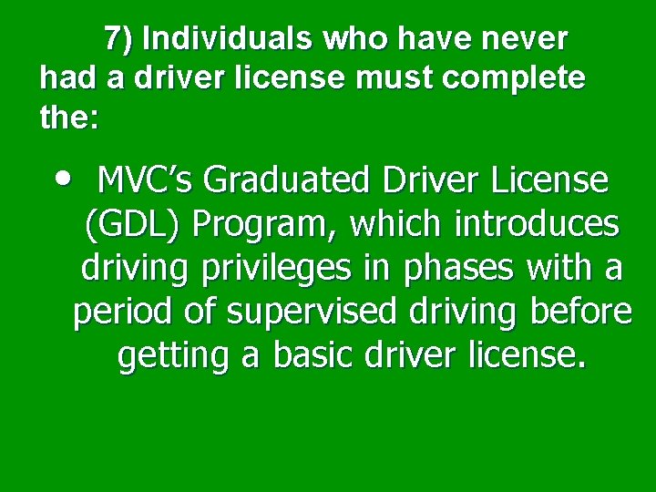  7) Individuals who have never had a driver license must complete the: •