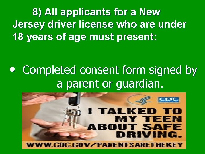  8) All applicants for a New Jersey driver license who are under 18