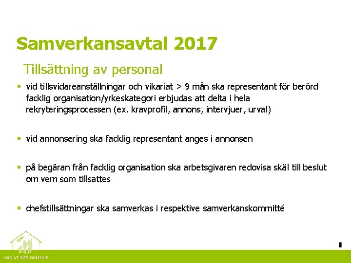 Samverkansavtal 2017 Tillsättning av personal § vid tillsvidareanställningar och vikariat > 9 mån ska