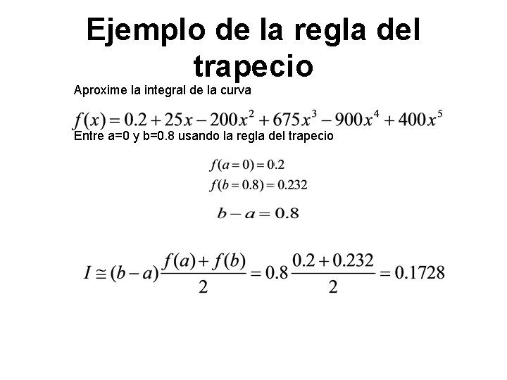 Ejemplo de la regla del trapecio Aproxime la integral de la curva Entre a=0