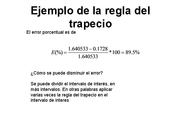 Ejemplo de la regla del trapecio El error porcentual es de ¿Cómo se puede