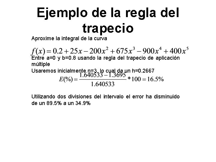 Ejemplo de la regla del trapecio Aproxime la integral de la curva Entre a=0