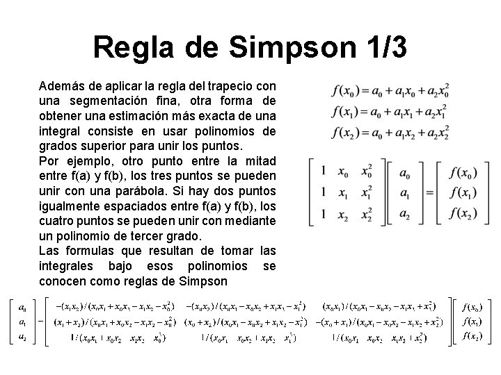 Regla de Simpson 1/3 Además de aplicar la regla del trapecio con una segmentación