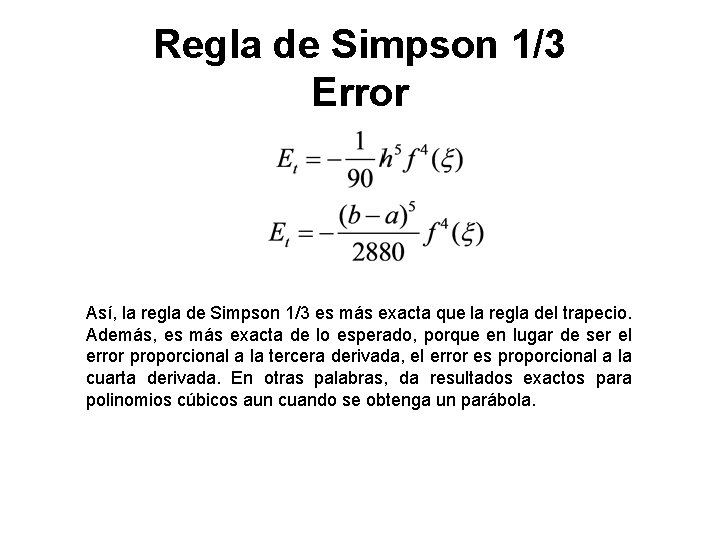 Regla de Simpson 1/3 Error Así, la regla de Simpson 1/3 es más exacta