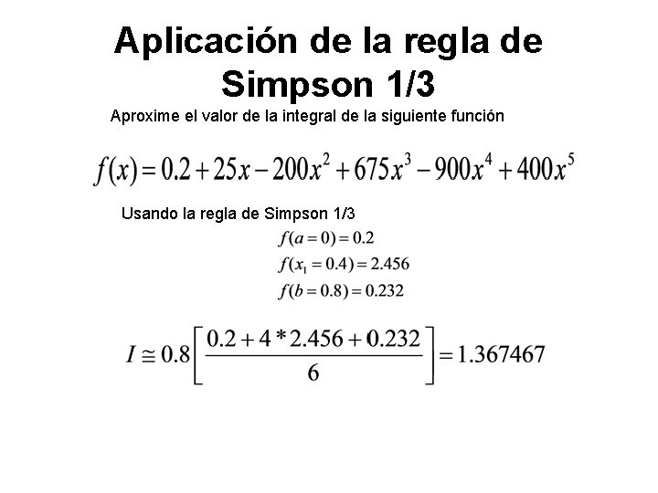 Aplicación de la regla de Simpson 1/3 Aproxime el valor de la integral de