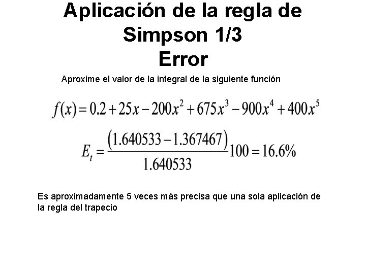 Aplicación de la regla de Simpson 1/3 Error Aproxime el valor de la integral